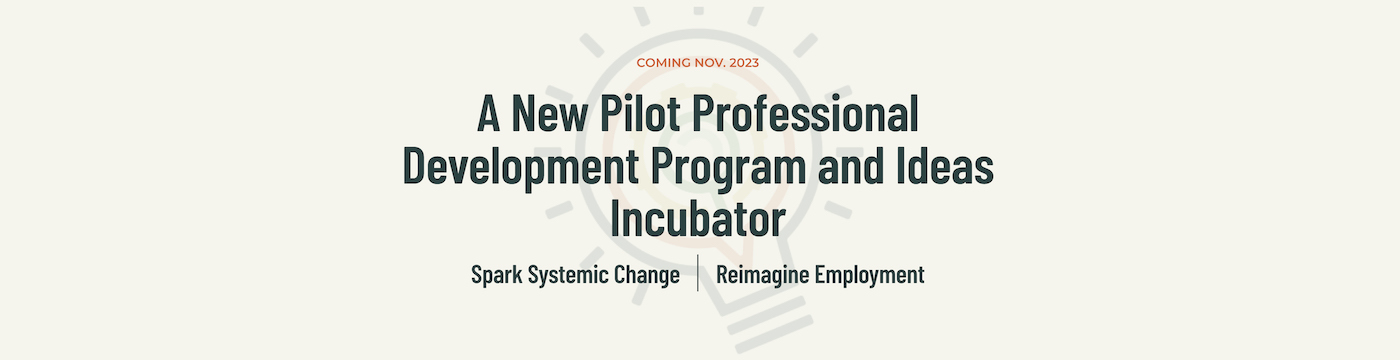 Transforming Employment Narratives: A New Pilot Professional Development Program and Ideas Incubator