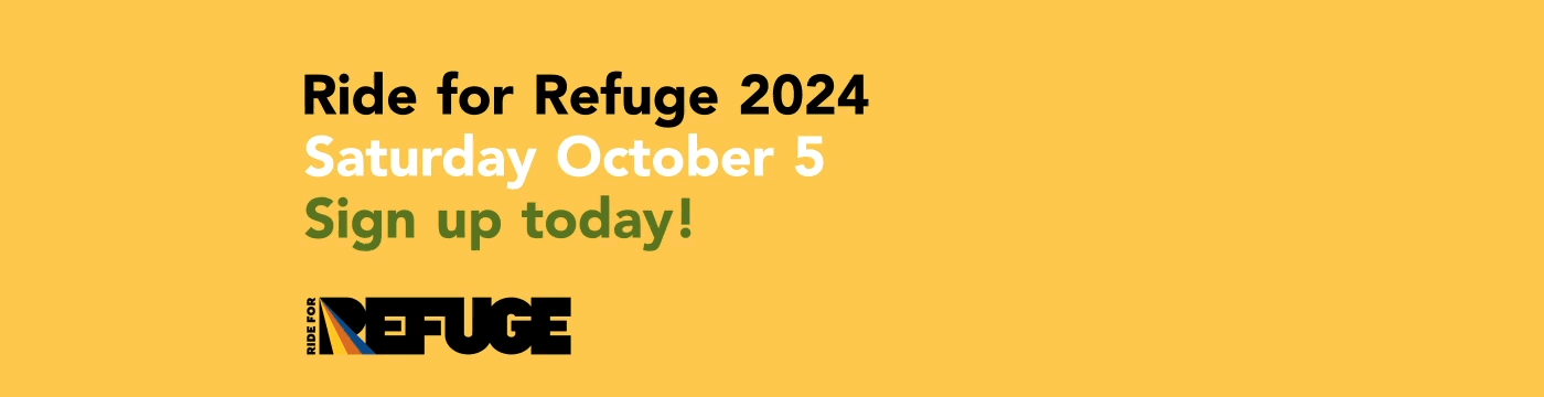 Ride for Refuge 2024 Saturday October 5 Sign up today!