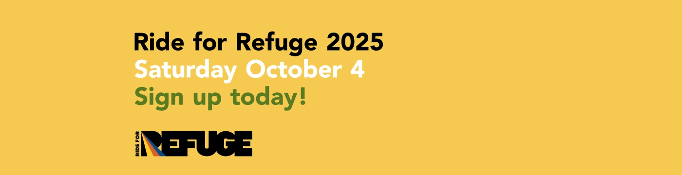 Ride for Refuge 2025 Saturday, October 4 Sign up today!